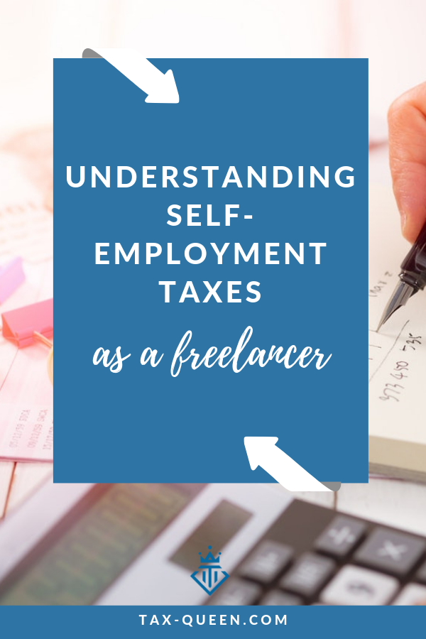 Understanding Self Employment Taxes As A Freelancer Tax Queen 5137