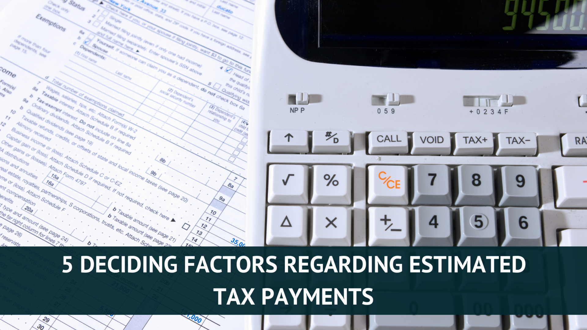 5 Determining Factors on When to Make Estimated Tax Payments
