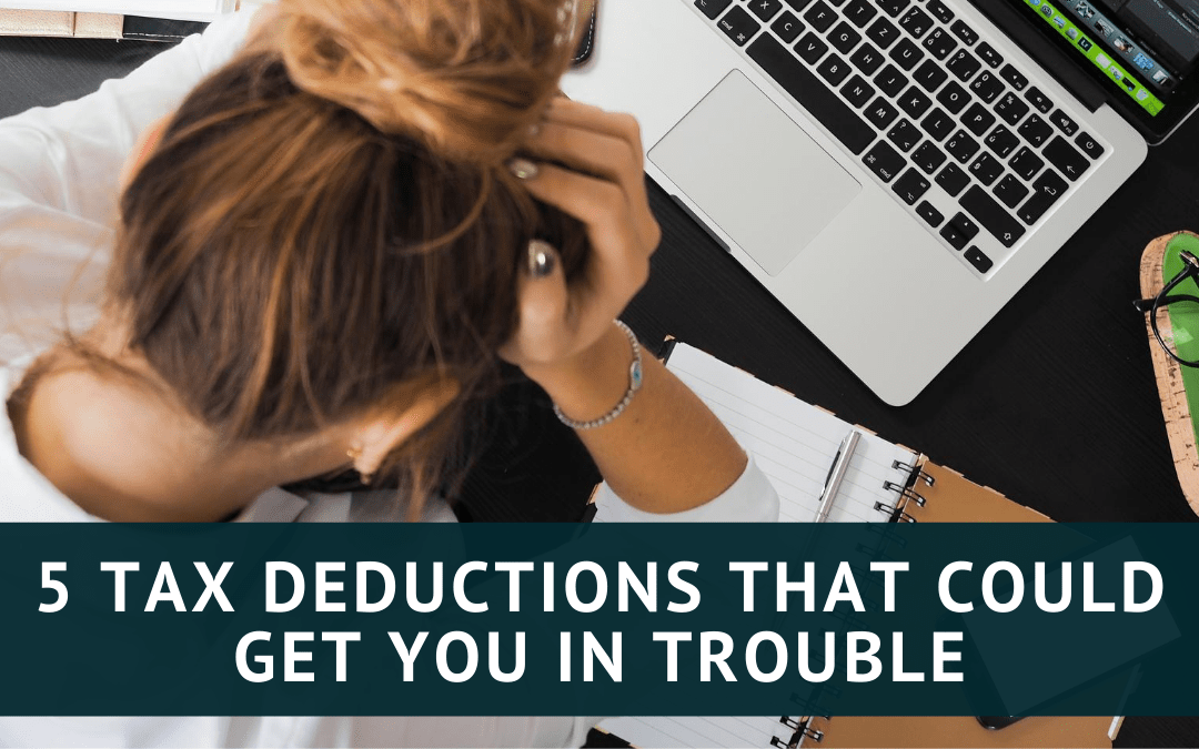 5 Tax Deductions That Could Get You in Trouble