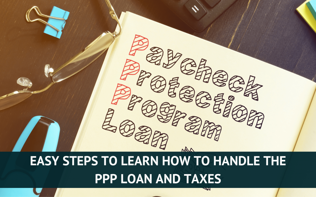 Easy steps to learn how to handle the PPP loan and taxes
