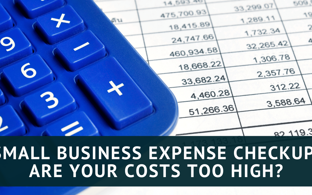 5 Simple Items to Consider for Your Small Business Expense Checkup
