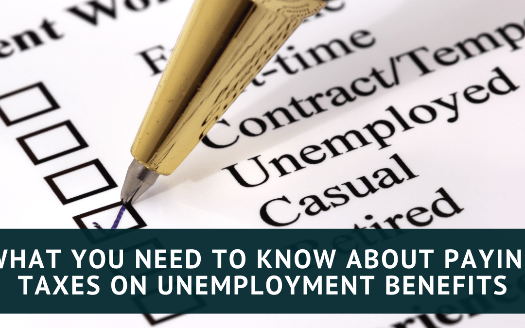 What You Need to Know About Paying Taxes on Unemployment Benefits