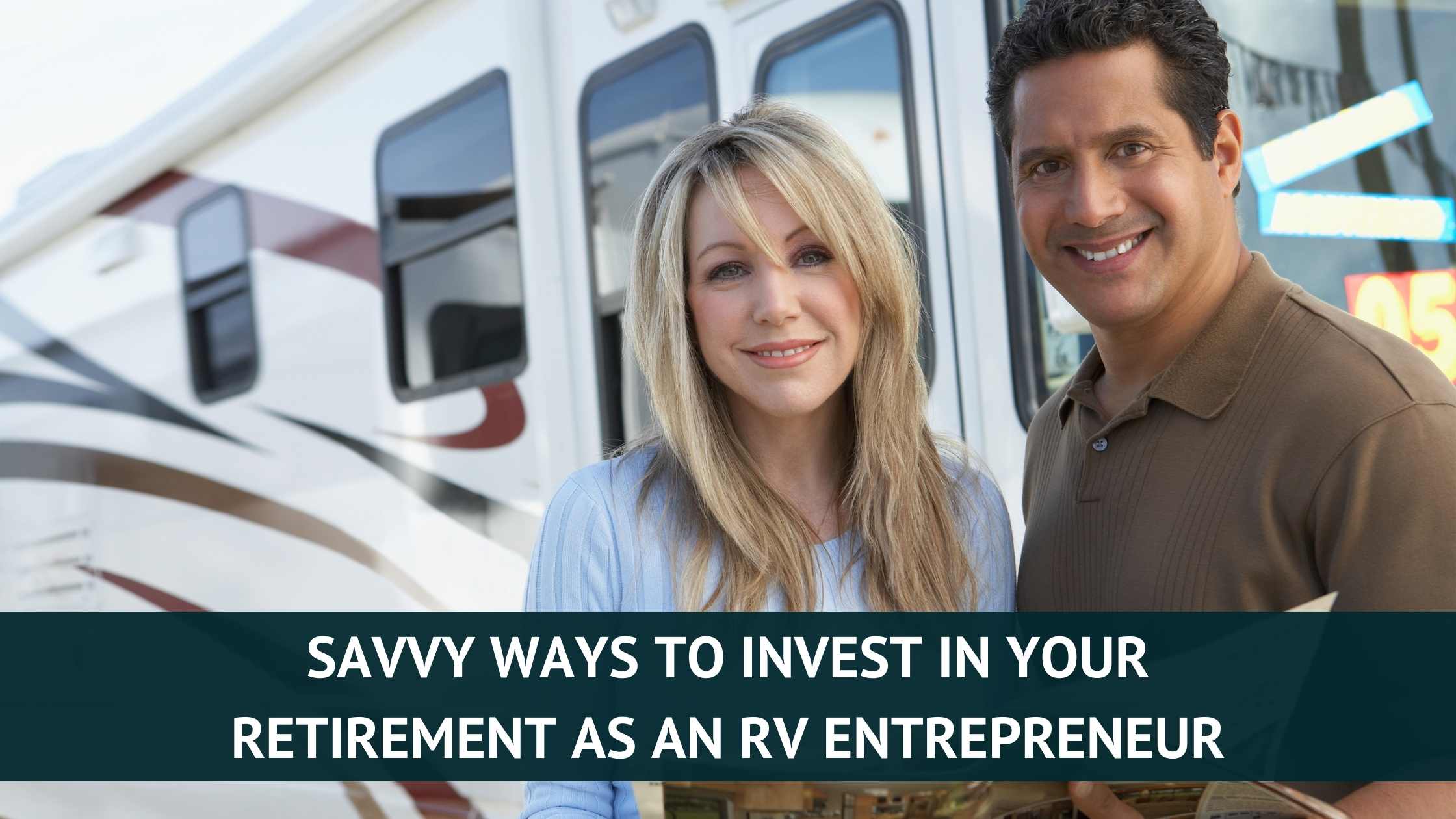 A man and woman standing in front of an RV with paperwork learning about ways to invest in your retirement as an RV entrepreneur