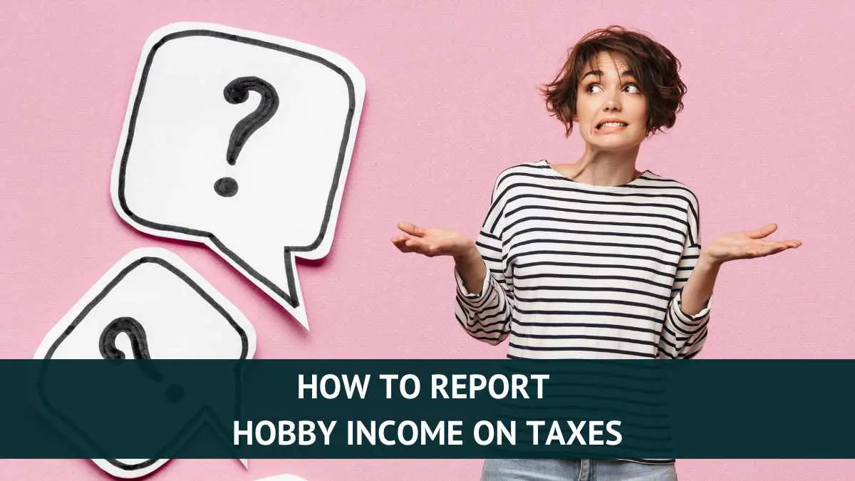 How to Report Hobby Income on Taxes - Tax Queen